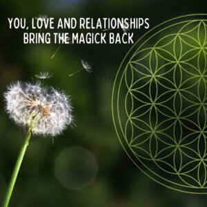 You, Love and Relationships Masterclass - Bring the Magick Back!